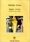 SAPER VIVERE. Norme di buona creanza - Matilde Serao