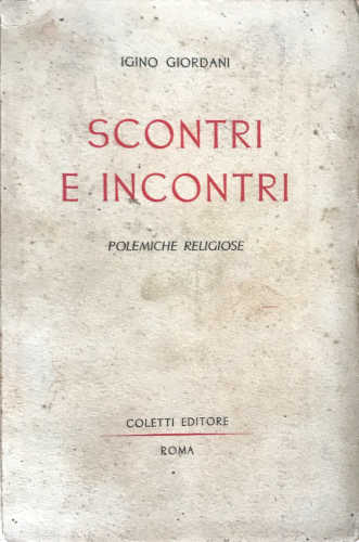 SCONTRI E INCONTRI. Polemiche religiose - Igino Giordani