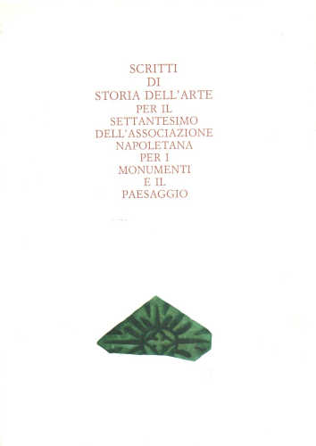 SCRITTI DI STORIA DELL'ARTE PER IL SETTANTESIMO DELL'ASSOCIAZIONE NAPOLETANA PER I MONUMENTI E IL PAESAGGIO 1920 - 1990