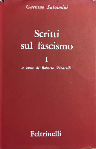 SCRITTI SUL FASCISMO. Vol. I - Gaetano Salvemini. A cura di Roberto Vivarelli