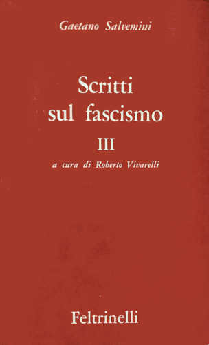 SCRITTI SUL FASCISMO. Vol. I - Gaetano Salvemini. A cura di Roberto Vivarelli