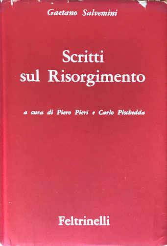 SCRITTI SUL RISORGIMENTO - Gaetano Salvemini. A cura di Piero Pieri, Carlo Pischedda