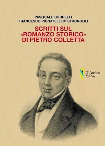 SCRITTI SUL "ROMANZO STORICO" DI PIETRO COLLETTA - Pasquale Borrelli, Francesco Pignatelli di Strongoli