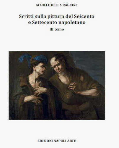 scritti sulla pittura del seicento e del settecento napoletano achille della ragione