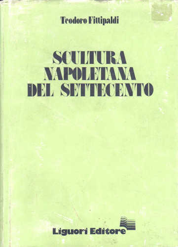 SCULTURA NAPOLETANA DEL SETTECENTO - Teodoro Fittipaldi SCULTURA NAPOLETANA DEL SETTECENTO - Teodoro Fittipaldi
