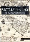 SICILIA 1477-1861. La collezione Spagnolo-Patermo in quattro secoli di cartografia - Vladimiro Valerio, Santo Spagnolo