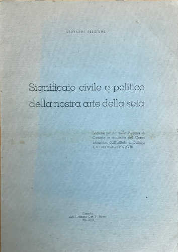 SIGNIFICATO CIVILE E POLITICO DELLA NOSTRA ARTE DELLA SETA - Giovanni Tescione