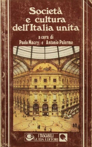 SOCIETA' E CULTURA DELL'ITALIA UNITA. Paolo Macry, Antonio Palermo