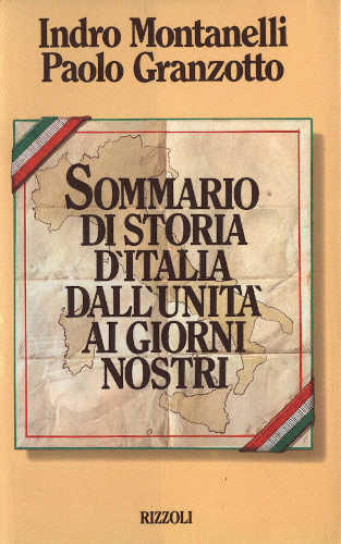 SOMMARIO DI STORIA D' ITALIA DALL' UNITÀ AI GIORNI NOSTRI - Indro Montanelli - Paolo Granzotto