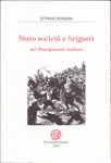 STATO SOCIETA' E BRIGANTI NEL RISORGIMENTO ITALIANO - Ottavio Rossani