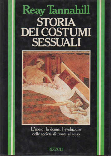 STORIA DEI COSTUMI SESSUALI - Reay Tannahill STORIA DEI COSTUMI SESSUALI - Reay Tannahill