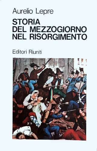 STORIA DEL MEZZOGIORNO NEL RISORGIMENTO - Aurelio Lepre