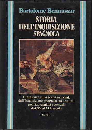 STORIA DELL'INQUISIZIONE SPAGNOLA. Dal XV al XIX secolo - Bartolomé Bennassar STORIA DELL'INQUISIZIONE SPAGNOLA. Dal XV al XIX secolo - Bartolomé Bennassar