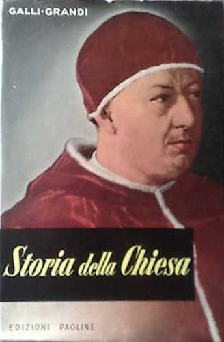 STORIA DELLA CHIESA - Domenico Galli, Antonio Grandi