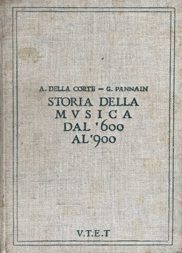 STORIA DELLA MUSICA DAL '600 AL '900 - Andrea Della Corte, Guido Pannain. 2 volumi