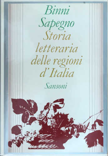STORIA LETTERARIA DELLE REGIONI D'ITALIA - Walter Binni, Natalino Sapegno