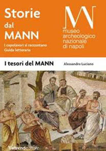 STORIE DAL MANN. I capolavori si raccontano. Guida letteraria - Alessandro Luciano STORIE DAL MANN. I capolavori si raccontano. Guida letteraria - Alessandro Luciano