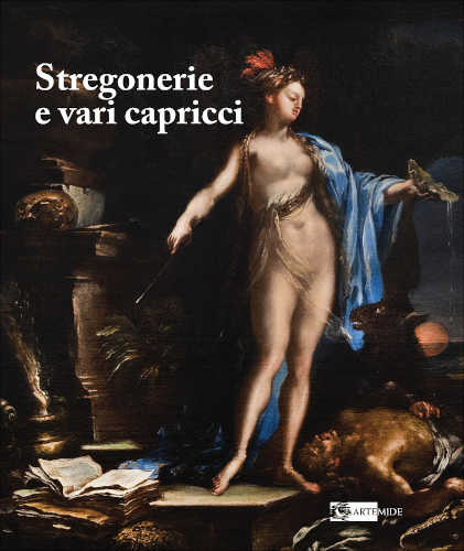 STREGONERIE E VARI CAPRICCI da Salvator Rosa a Giacomo Dal Po - Nadia Bastogi. STREGONERIE E VARI CAPRICCI da Salvator Rosa a Giacomo Dal Po - Nadia Bastogi.