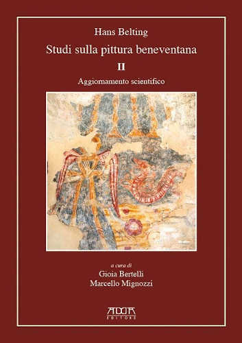 STUDI SULLA PITTURA BENEVENTANA. Volume II. Aggiornamento Scientifico - Hans Belting STUDI SULLA PITTURA BENEVENTANA. Volume II. Aggiornamento Scientifico - Hans Belting