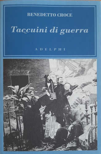 TACCUINI DI GUERRA (1943-1945) - Benedetto Croce TACCUINI DI GUERRA (1943-1945) - Benedetto Croce