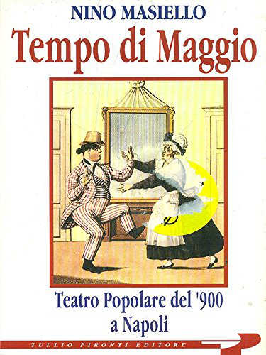 TEMPI DI MAGGIO. Teatro popolare del '900 a Napoli - Nino Masiello
