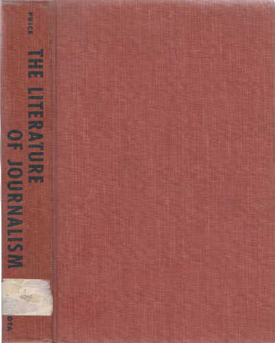 THE LITERATURE OF JOURNALISM, An annotated bibliography. - Warren C. Price THE LITERATURE OF JOURNALISM, An annotated bibliography. - Warren C. Price