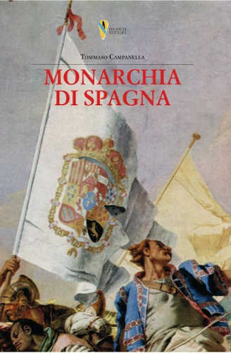 MONARCHIA DI SPAGNA - Tommaso Campanella MONARCHIA DI SPAGNA - Tommaso Campanella