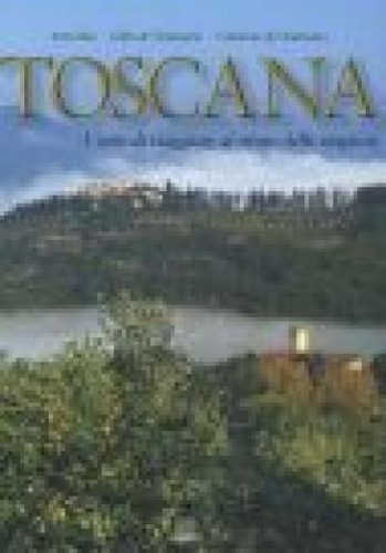 TOSCANA. L'arte di viaggiare al ritmo delle stagioni - Anna Bini, Gilles de Chabaneixm, Caterine de Chabaneix