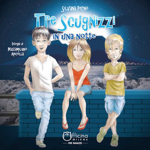 TRE SCUGNIZZI IN UNA NOTTE - Silvana Perno TRE SCUGNIZZI IN UNA NOTTE - Silvana Perno