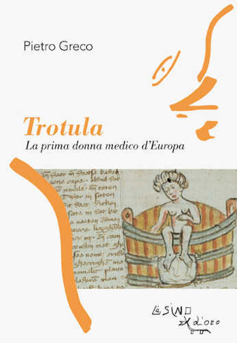TROTULA. La prima donna medico d’Europa - Pietro Greco TROTULA. La prima donna medico d’Europa - Pietro Greco