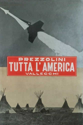 TUTTA L' AMERICA - Giuseppe Prezzolini