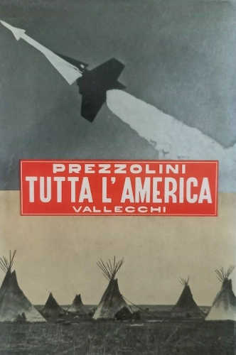 TUTTA L' AMERICA - Giuseppe Prezzolini TUTTA L' AMERICA - Giuseppe Prezzolini