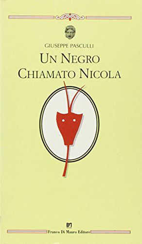 UN NEGRO CHIAMATO NICOLA - Giuseppe Pasculli libro UN NEGRO CHIAMATO NICOLA - Giuseppe Pasculli