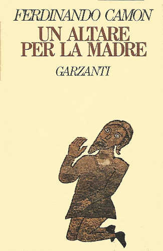 UN ALTARE PER LA MADRE - Ferdinando Camon UN ALTARE PER LA MADRE - Ferdinando Camon
