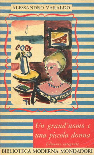 Alessandro Varaldo - UN GRAND'UOMO E UNA PICCOLA DONNA Alessandro Varaldo - UN GRAND'UOMO E UNA PICCOLA DONNA