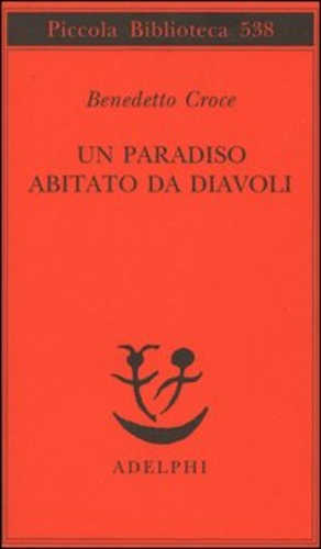 UN PARADISO ABITATO DA DIAVOLI - Benedetto Croce