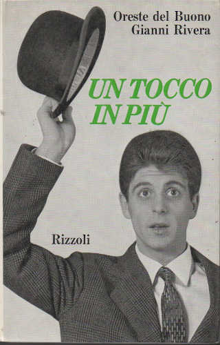 UN TOCCO IN PIÙ - Oreste del Buono, Gianni Rivera UN TOCCO IN PIÙ - Oreste del Buono, Gianni Rivera