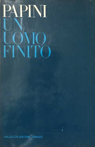 UN UOMO FINITO - Giovanni Papini UN UOMO FINITO - Giovanni Papini