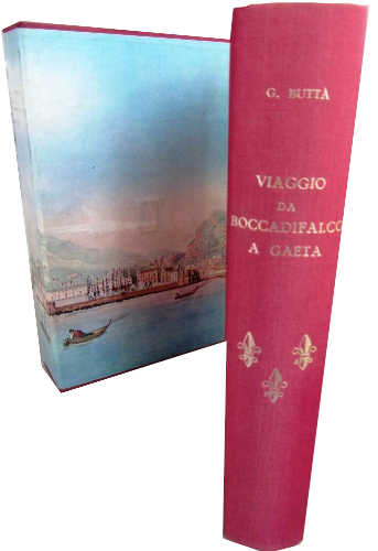 UN VIAGGIO DA BOCCADIFALCO A GAETA - Giuseppe Buttà (Ed. Berisio, 1966)