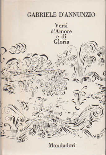 VERSI D'AMORE E DI GLORIA - Gabriele D'Annunzio