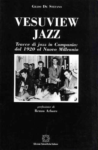 VESUVIEW JAZZ. Tracce di Jazz in Campania dal 1920 al nuovo Millennio - Gildo Di Stefano 