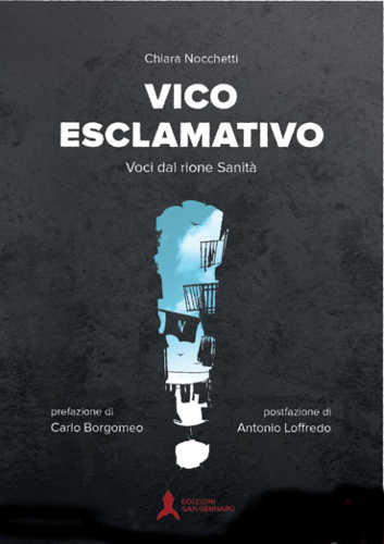 VICO ESCLAMATIVO. Voci dal rione Sanità - Chiara Nocchetti VICO ESCLAMATIVO. Voci dal rione Sanità - Chiara Nocchetti