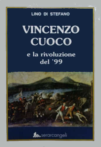 Lino Di Stefano, Vincenzo Cuoco e la rivoluzione del '99 libro Lino Di Stefano, Vincenzo Cuoco e la rivoluzione del '99