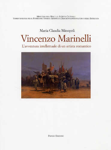 VINCENZO MARINELLI (1819 - 1892). L'avventura intellettuale di un artista romantico - Maria Claudia Minopoli
