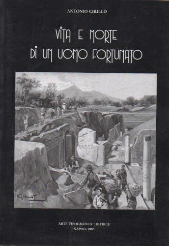 VITA E MORTE DI UN UOMO FORTUNATO. Il tesoro di Montereale - Antonio Cirillo libro VITA E MORTE DI UN UOMO FORTUNATO. Il tesoro di Montereale - Antonio Cirillo