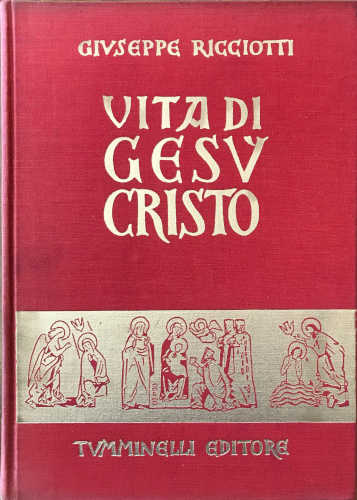 VITA DI GESÙ CRISTO - Giuseppe Ricciotti VITA DI GESÙ CRISTO - Giuseppe Ricciotti