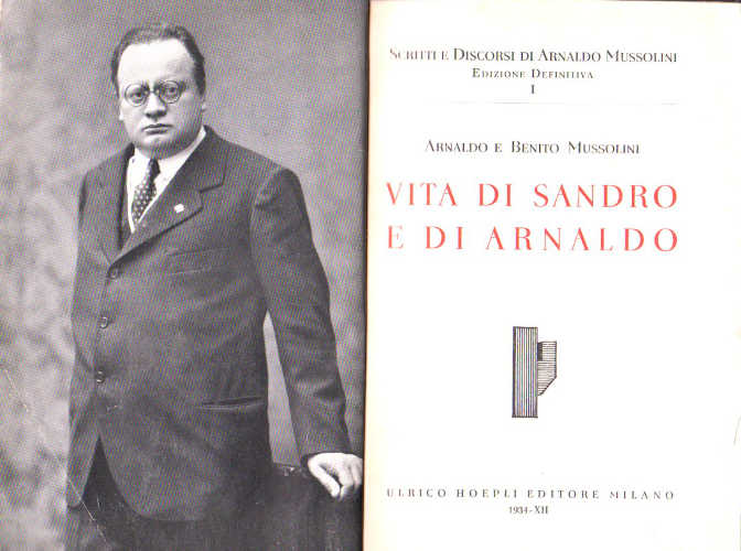 VITA DI SANDRO E DI ARNALDO - Arnaldo Mussolini, Benito Mussolini VITA DI SANDRO E DI ARNALDO - Arnaldo Mussolini, Benito Mussolini