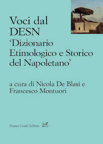 Voci dal DESN (Dizionario Etimologico Storico del Napoletano) - Nicola De Blasi, Francesco Montuori