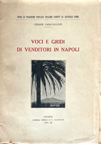 VOCI E GRIDI DI VENDITORI IN NAPOLI - Cesare Caravaglios