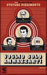 voglio_solo_ammazzarti stefano piedimonte